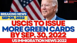 BREAKING NEWS: USCIS to Issue MORE Green Cards Before September  30, 2022, Unused Green Cards