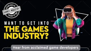 How to get into the Games Industry 👾 Game Career Advice from Experts and Game Developers