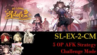 SL-EX-2-CM Challenge Mode | 5 OP Easy AFK Trust Farm | SO LONG, ADELE [Arknights]