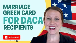 How to get a marriage green card if you're a DACA recipient💍