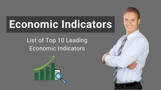 Economic Indicators - Meaning, List of  Top 10 Leading Economic Indicators