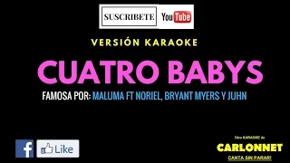 Cuatro Babys - Maluma ft. Noriel, Bryant Myers, Juhn (Karaoke)