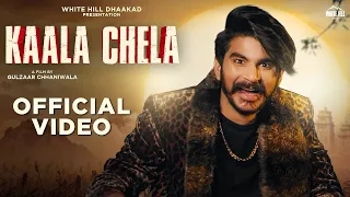 GULZAAR CHANNIWALA  कल चल KAALA CHELA Official Video New Haryanvi Songs Haryanavi 2021 1080p