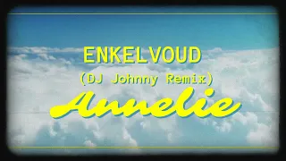 Enkelvoud (DJ Johnny Remix) - Annelie