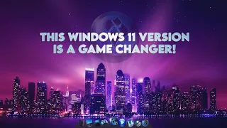 This Windows 11 Version is a GAME CHANGER!