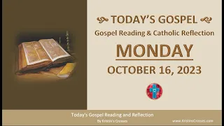 Today's Gospel Reading & Catholic Reflection • Monday, October 16, 2023 (w/ Podcast Audio)