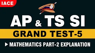 AP & TS - SI GRAND TEST - 05 || MATHEMATICS EXPLANATION PART - 02 (BILINGUAL) || IACE
