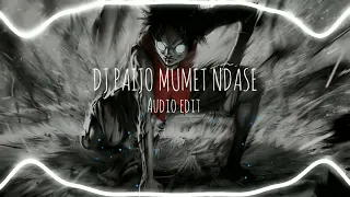 DJ PAIJO MUMET NDASE (AUDIO EDIT)