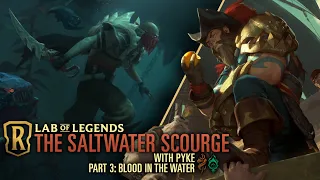 Lab of Legends: The Saltwater Scourge with Pyke (Part 3) Blood in The Water