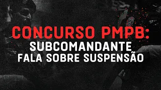 🚨CONCURSO PMPB: SUBCOMANDANTE GERAL DESCARTA SUSPENSÃO E CONFIRMA PROVAS