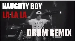 Naughty Boy - La La La (Official Drum Cover / Remix)