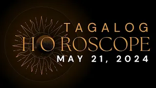 MAY 21, 2024 | DAILY HOROSCOPE | Tagalog Horoscope | Lucky Colors | Lucky Numbers | Boy Zodiac