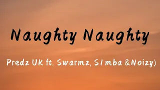 Predz UK - Naughty Naughty (ft. Swarmz, S1mba & Noizy) [Music Video] | |top lyrics song |sagar|