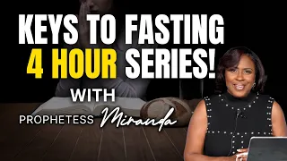 Keys To Fasting 4 Hour Series! | Prophetess Miranda | Nabi' Healing Center Church