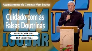 Cuidado com as Falsas Doutrinas - Padre Roger Luis (12/02/2024)