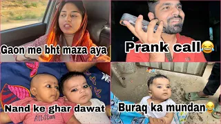 Prank call 😂 | Nand ke ghar dawat🥰 | buraq ka mundan 😂 | gaon me bahot maza aya 😂| VLOG #village