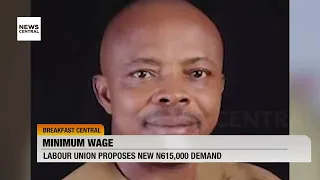 Labour Union Proposes N615,000 Minimum Wage Amid Economic Realities