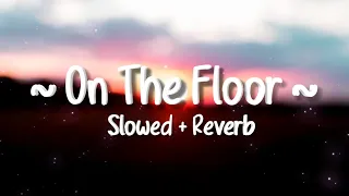 Jennifer Lopez - On The Floor (Lyrics) [Slowed + Reverb] "On The Floor Tiktok song" Ft. Pitbull