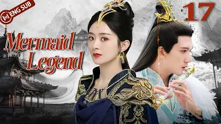 Mermaid Legend 17 💘The Legend of Hong Ling (Zhao Liying, Kenny Kwan)  | 追鱼传奇 | ENG SUB