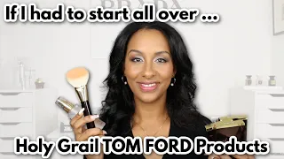 If I had to start all over ...  Full Face Holy Grail Tom Ford Products | Mo Makeup Mo Beauty