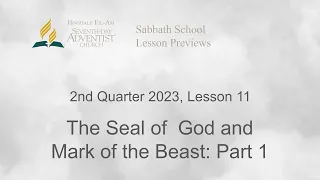 2nd Quarter 2023, Lesson 11 - The Seal of God and Mark of the Beast – Part 1