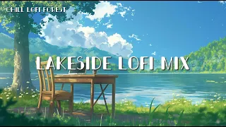 Lakeside Lofi mix  [🍉Chill Lo-Fi Beats]