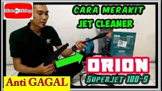 Cara Merakit Jet Cleaner Orion Superjet 100 S