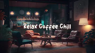Relax Coffee Chill ☕ Chill Lofi Hip Hop Mix - Beats to Work / Study / Focus ☕ Lofi Café