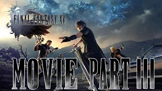 Final Fantasy XV - Full Movie All cutscenes [Japanese Voice][English Sub][Part III][HD]