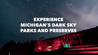 Experience Michigan's Dark Sky Parks and Preserves