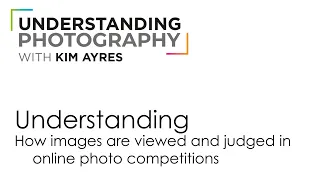 Understanding Online Photo Competitions - Understanding Photography with Kim Ayres