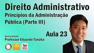 Direito Administrativo - Aula 23 (Princípios da Adm. Pública - Parte III)