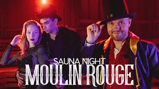 MOULIN ROUGE INSPIRED SAUNA NIGHT