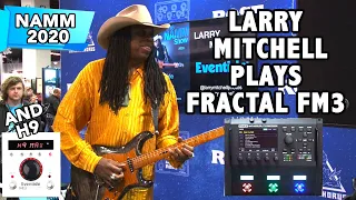Larry Mitchell LIVE playing NEW Fractal Audio FM3 and Eventide H9 NAMM