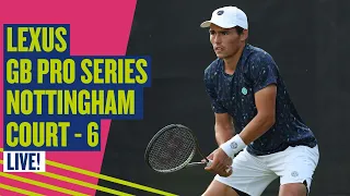 🔴 LIVE Lexus GB Pro Series Nottingham | Court 6 | LTA