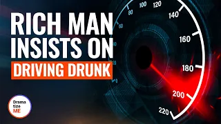 RICH MAN INSISTS ON DRIVING DRUNK | @DramatizeMe