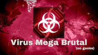 Plague Inc. Virus Mega Brutal Walkthrough (no genes)