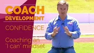 Confidence - Coaching an "I can" mindset in athletes