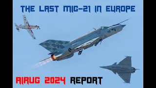 THE LAST EUROPEAN MIG-21 | AirVG24 Report