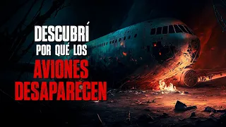 DESCUBRÍ por qué los aviones DESAPARECEN / Creepypasta