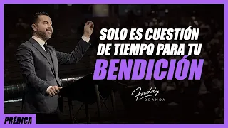 Solo es cuestión de tiempo para tu bendición - Freddy DeAnda