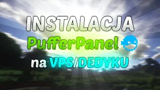 Instalacja PufferPanel - Panel do łatwego zarządzania serwerami Minecraft! (VPS/DEDYK)