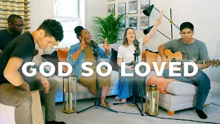 God So Loved - We The Kingdom (Home Worship)