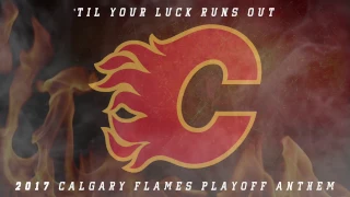 'Til Your Luck Runs Out (2017 Calgary Flames Playoff Anthem)