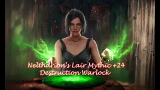 Destruction Warlock | Neltharion's Lair Mythic +24 | Fortified - Entangling - Bolstering