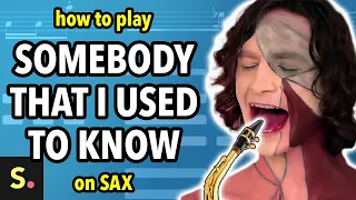 How to play Somebody That I Used To Know | Saxplained