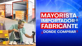 Mayorista, importador o fabricante ¿Dónde comprar?