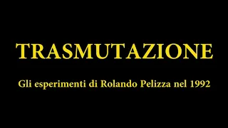 TRASMUTAZIONE   Gli esperimenti di Rolando Pelizza nel 1992 filmato originale autentico inedito