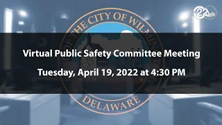 Public Safety Committee Meeting  | 04/19/2022