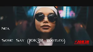 Nea - Some Say (JOK3R Bootleg) [FREE DOWNLOAD]